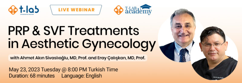 PRP & SVF Treatments in Aesthetic Gynecology with Ahmet Akın Sivaslıoğlu, MD, Prof. and Eray Çalışkan, MD, Prof.